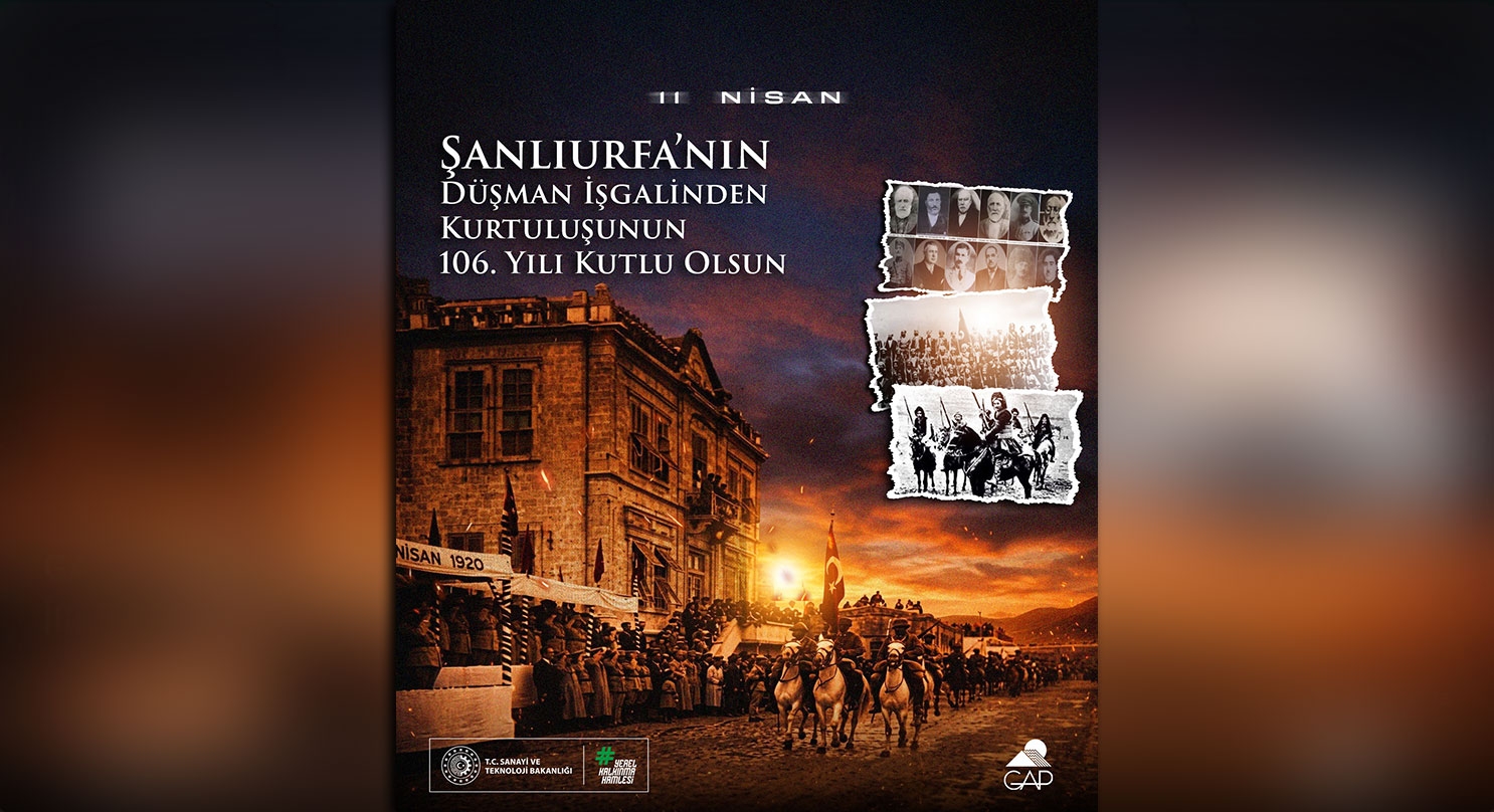 Şanlıurfa'nın Düşman İşgalinden Kurtuluşunun 106. Yılı Kutlu Olsun