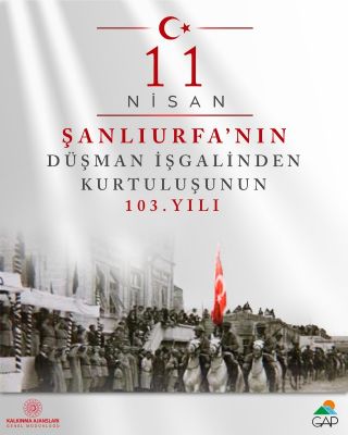 Şanlıurfa’nın Düşman İşgalinden Kurtuluşunun 103. Yıl Dönümü