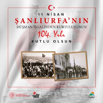 Şanlıurfa’mızın Düşman İşgalinden Kurtuluşunun 104. Yıl Dönümü