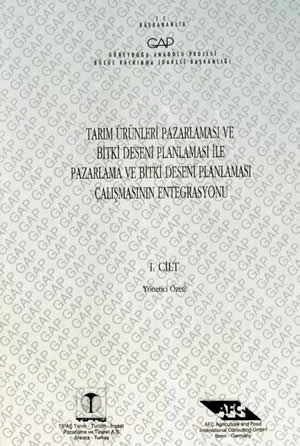 Tarım Ürünleri Pazarlaması ve Bitki Deseni Planlaması ile Pazarlama ve Bitki Deseni Planlaması Çalışmasının Entegrasyonu 1. Cilt