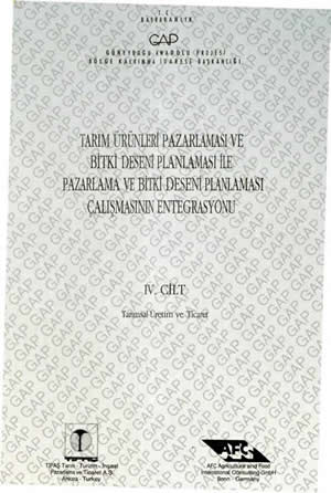 Tarım Ürünleri Pazarlaması ve Bitki Deseni Planlaması ile Pazarlama ve Bitki Deseni Planlaması Çalışmasının Entegrasyonu 4. Cilt