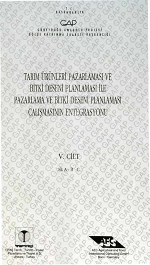 Tarım Ürünleri Pazarlaması ve Bitki Deseni Planlaması ile Pazarlama ve Bitki Deseni Planlaması Çalışmasının Entegrasyonu 5. Cilt