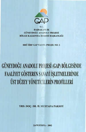 GAP Bölgesinde Faaliyet Gösteren Sanayi İşletmelerinde Üst Düzey Yöneticilerinin Profileri