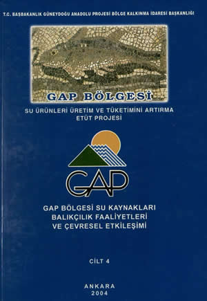 GAP Bölgesi Su Kaynakları Balıkçılık Faaliyetleri ve Çevresel Etkileşimi Cilt 4
