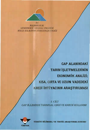 GAP Alanındaki Tarım İşletmelerinin Ekonomik Analizi - Kısa, Orta ve Uzun Vadedeki Kredi İhtiyacının Araştırılması