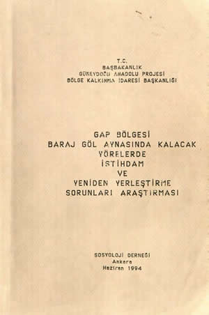 GAP Bölgesi Baraj Göl Aynasında Kalacak Yörelerde İstihdam ve Yeniden Yerleştirme Sorunları Araştırması