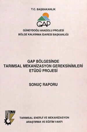 GAP Bölgesinde Tarımsal Mekanizasyon Gereksinimleri Etüdü Projesi Sonuç Raporu