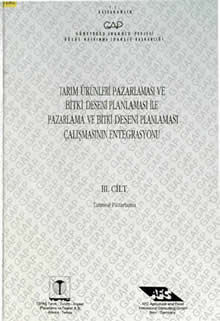 Tarım Ürünleri Pazarlaması ve Bitki Deseni Planlaması ile Pazarlama ve Bitki Deseni Planlaması Çalışmasının Entegrasyonu 3. Cilt