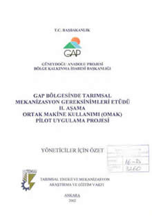 GAP Bölgesinde Tarımsal Mekanizasyon Gereksimleri Etüdü II.Aşama Ortak Makine Kullanımı Omak Pilot Uygulama Projesi