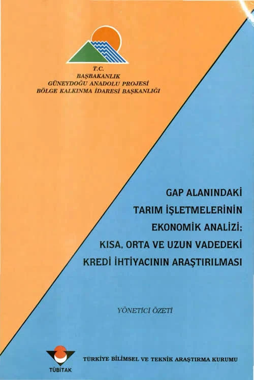 GAP Alanındaki Tarım İşletmelerinin Ekonomik Analizi - Kısa, Orta ve Uzun Vadedeki Kredi İhtiyacının Araştırılması