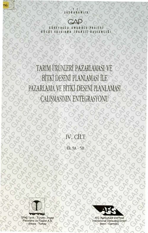 Tarım Ürünleri Pazarlaması ve Bitki Deseni Planlaması ile Pazarlama ve Bitki Deseni Planlaması Çalışmasının Entegrasyonu 4. Cilt