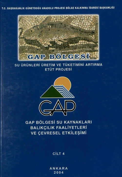 GAP Bölgesi Su Kaynakları Balıkçılık Faaliyetleri ve Çevresel Etkileşimi Cilt 4